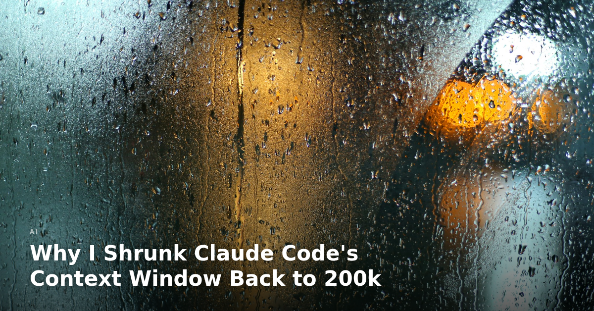 为什么我把 Claude Code 的上下文窗口缩回 20 万 Token