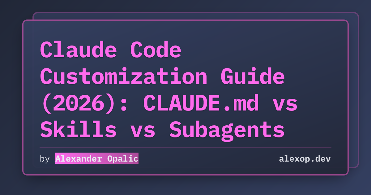 Claude Code 定制指南（2026）：CLAUDE.md、Skills 还是子智能体